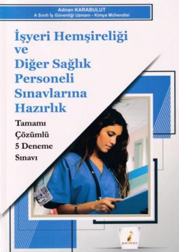 İşyeri Hemşireliği ve Diğer Sağlık Personeli Sınavlarına Hazırlık Tamamı Çözümlü 5 Deneme Sınavı  Frontansicht 1