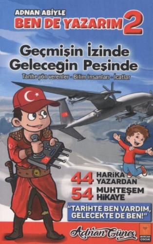 Adnan Abiyle Ben de Yazarım 2 - Geçmişin İzinde Geleceğin Peşinde;7-12 Yaş Arası 44 Harika Yazardan 54 Muhteşem Hikaye  Frontansicht 1