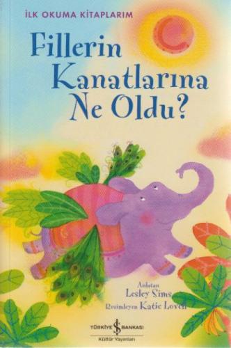 İlk Okuma Kitaplarım - Fillerin Kanatlarına Ne Oldu?  Frontansicht 1