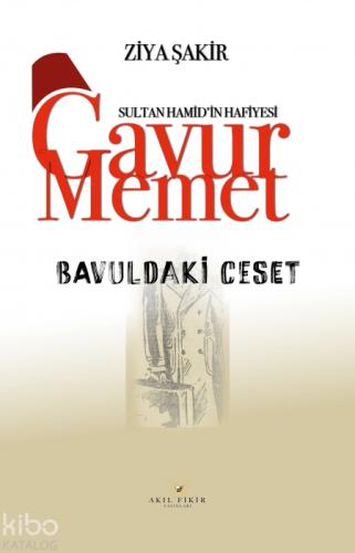 Sultan Hamid'in Hafiyesi Gavur Memet Bavuldaki Ceset  Frontansicht 1
