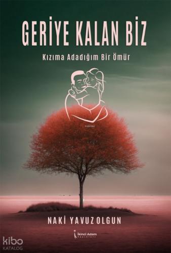 Geriye Kalan Biz;Kızıma Adadığım Bir Ömür  Frontansicht 1