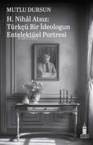 H. Nihal Atsız - Türkçü Bir İdeologun Entelektüel Portresi  Frontansicht 1