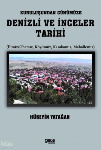 Kuruluşundan Günümüze Denizli ve İnceler Tarihi;(İlimiz-Obamız, Köyümüz, Kasabamız, Mahallemiz)  Frontansicht 1