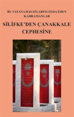Bu Vatana Hayatlarını Feda Eden Kahramanlar Silifke'den Çanakkale Cephesine  Frontansicht 1