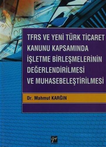TFRS ve Yeni Türk Ticaret Kanunu Kapsamında İşletme Birleşmelerinin Değerlendirilmesi ve Muhasebeleş  Frontansicht 1