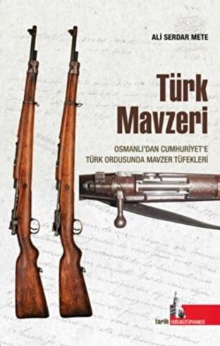 Türk Mavzeri Osmanlı'dan Cumhuriyet'e Türk Ordusunda Mavzer Tüfekleri  Frontansicht 1