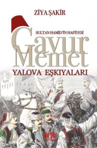 Sultan Hamid'in Hafiyesi - Gavur Memet Yalova Eşkıyaları  Frontansicht 1