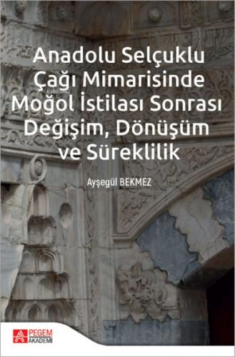 Anadolu Selçuklu Çağı Mimarisinde Moğol İstilası Sonrası Değişim Dönüşüm ve Süreklilik  Frontansicht 1