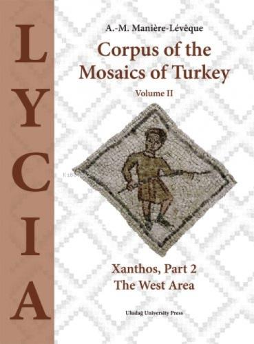 Corpus of the Mosaics of Turkey Volume II LYCIA - Xanthos, Part 2 - The West Area  Frontansicht 1