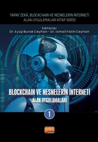 Yapay Zeka, Blockchain ve Nesnelerin İnterneti Kitap Serisi;Blockcoin Ve Nesnelerinin İnterneti - Alan Uygulamaları-1  Frontansicht 1