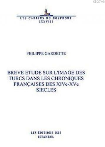 Breve Etude Sur L'image Des Turcs Dans Les Chroniques  Françaises Des Xive-Xve Siecles (Triptyque 3)  Frontansicht 1