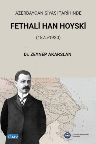 Azerbaycan Siyasi Tarihinde Fethali Han Hoyski (1875-1920)  Frontansicht 1