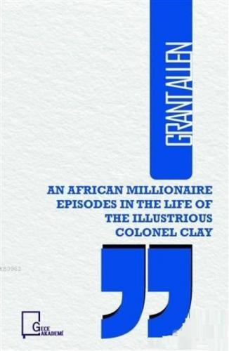 An African Illionaire Episodes in The Life of The Illustrious Colonel Clay  Frontansicht 1