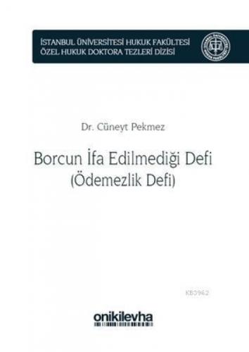 Borcun İfa Edilmediği Defi (Ödemezlik Defi) İstanbul Üniversitesi Hukuk Fakültesi Özel Hukuk Doktora Tezleri Dizisi No: 8  Frontansicht 1