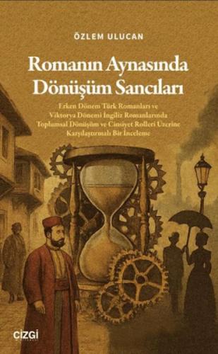 Romanın Aynasında Dönüşüm Sancıları;Erken Dönem Türk Romanları ve Viktorya Dönemi İngiliz Romanlarında Toplumsal Dönüşüm ve Cinsiyet Rolleri Üzerine Karşılaştırmalı Bir İnceleme  Frontansicht 1