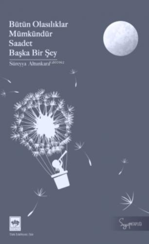 Bütün Olasılıklar Mümkündür Saadet Başka Bir Şey  Frontansicht 1