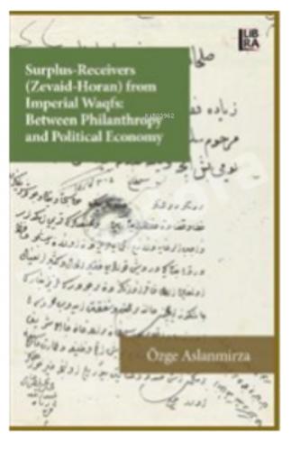 Surplus-Receivers (Zevaid Horan) From Imperial Waqfs : ;Between Philantrophy and Political Economy  Frontansicht 1
