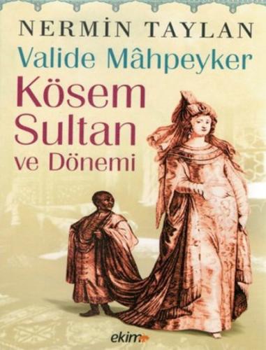 Valide Mâhpeyker Kösem Sultan ve Dönemi  Frontansicht 1