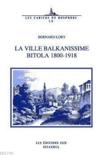 La Ville Balkanissime Bitola 1800-1918  Frontansicht 1