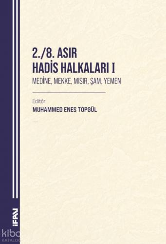 2. - 8. Asır Hadis Halkaları I;Medine, Mekke, Mısır, Şam, Yemen  Frontansicht 1