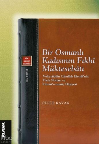 Bir Osmanlı Kadısının Fıkhî Müktesebâtı;Veliyyüddîn Cârullah Efendi'nin Fıkıh Notları ve Câmiü'r-rumûz Hâşiyesi  Frontansicht 1