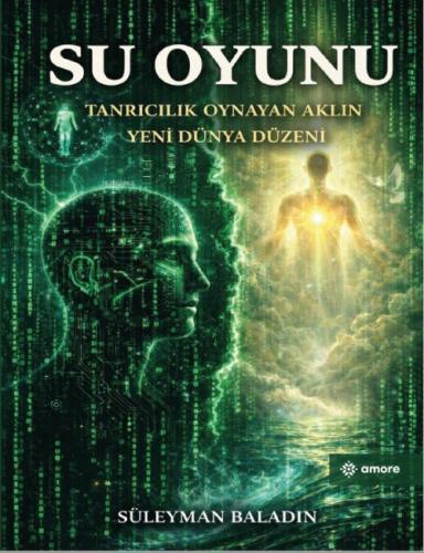 Su Oyunu;Tanrıcılık Oynayan Aklın Yeni Dünya Düzeni  Frontansicht 1