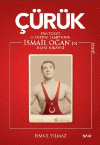 Çürük;1964 Tokyo Olimpiyat Şampiyonu İsmail Oğan'ın Hayat Hikayesi  Frontansicht 1