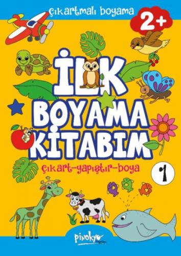 Çıkartmalı İlk Boyama Kitabım 2+ Yaş-1;Çıkart - Yapıştır - Boya  Frontansicht 1