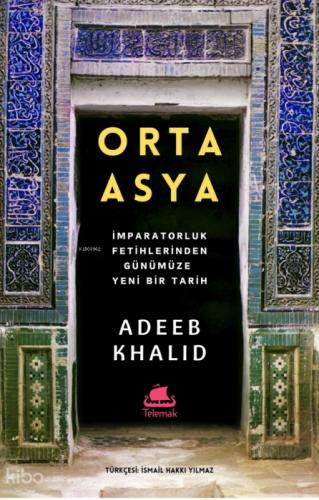 Orta Asya;İmparatorluk Fetihlerinden Günümüze Yeni Bir Tarih  Frontansicht 1