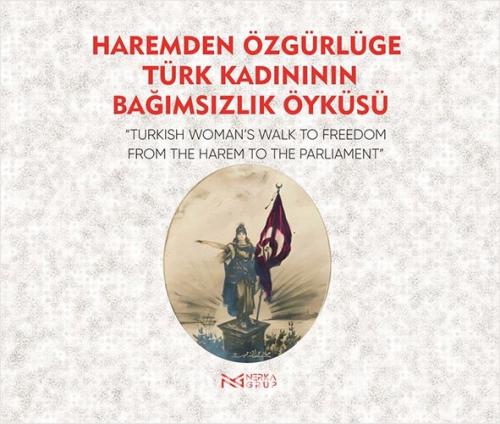 Haremden Özgürlüğe Türk Kadınının Bağımsızlık Öyküsü;Türkish Womens Walk to Freedom The Harem to The Parliament  Frontansicht 1