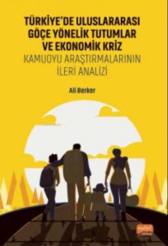Türkiye'de Uluslararası Göçe Yönelik Tutumlar Ve Ekonomik Kriz;Kamuoyu Araştırmalarının İleri Analizi  Frontansicht 1