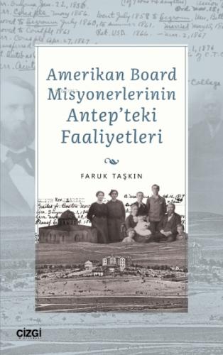 Amerikan Board Misyonerlerinin Antep'teki Faaliyetleri  Frontansicht 1