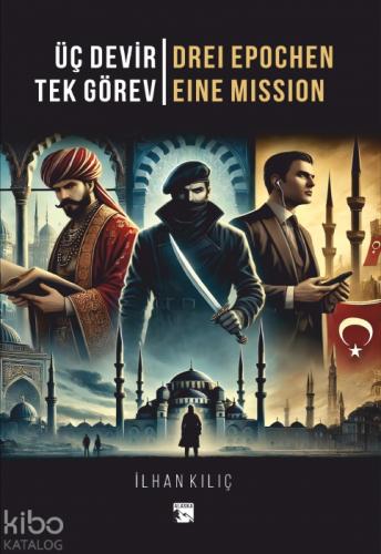 Üç Devir Tek Görev - Drei Epochen Eine Mission  Frontansicht 1