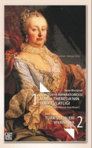 Avusturya İmparatoriçesi Maria Theresia'Nın Türk Evlatlığı / Türk Sefirleri Viyana'Da Seti-2 Kitap  Frontansicht 1