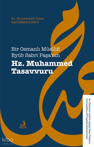 Bir Osmanlı Mu?ellifi Eyu?b Sabri Paşa'nın Hz. Muhammed Tasavvuru;An Ottoman Author Ayyûb Sabri Pasha's Conception of Prophet Muhammad  Frontansicht 1