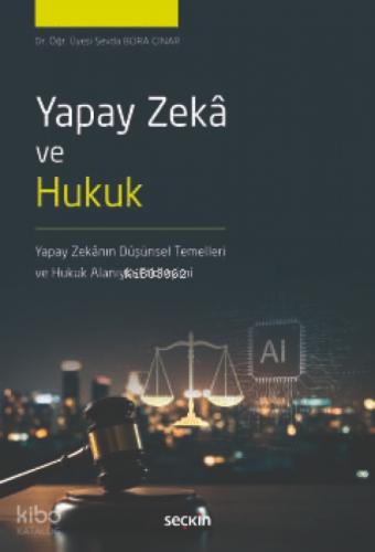 Yapay Zekâ ve Hukuk;Yapay Zekânın Düşünsel Temelleri Ve Hukuk Alanıyla Etkileşimi  Frontansicht 1
