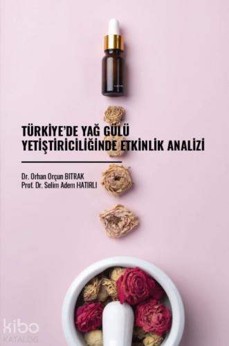 Türkiye'de Yağ Gülü Yetiştiriciliğinde Etkinlik Analizi  Frontansicht 1