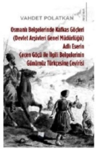 Osmanlı Belgelerinde Kafkas Göçleri Adlı Eserin Çeçen Göçü ile İlgili Belgelerinin Günümüz Türkçesine Çevirisi  Frontansicht 1