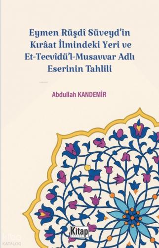 Eymen Rüşdi Süveyd'in Kırâat İlmindeki Yeri Ve Et Tecvidü'l Musavvar Adlı Eserinin Tahlili  Frontansicht 1