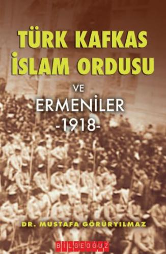 Türk Kafkas İslam Ordusu ve Ermeniler 1918  Frontansicht 1