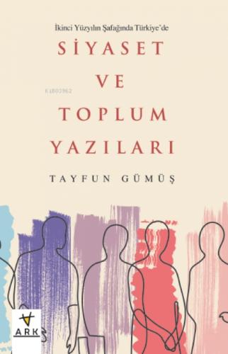 İkinci Yüzyılın Şafağında Türkiye'de Siyaset ve Toplum Yazıları  Frontansicht 1