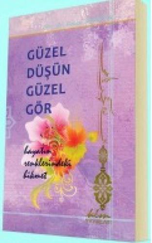 Güzel Düşün Güzel Gör - Hayatın Renklerindeki Hikmet  Frontansicht 1