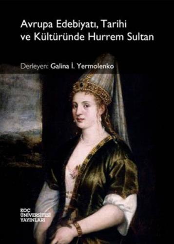 Avrupa Edebiyatı, Tarihi ve Kültüründe Hurrem Sultan  Frontansicht 1