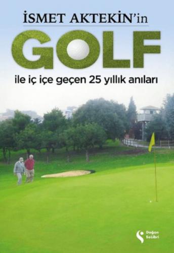 İsmet Aktekin'in Golf İle İç İçe Geçen 25 Yıllık Anıları  Frontansicht 1
