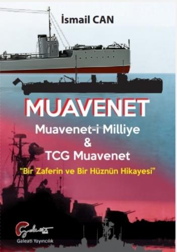 Muavenet;Muavenet'i Milliye ve TCG Muavenet 'Bir Zaferin ve Bir Hüznün Hikayesi'  Frontansicht 1