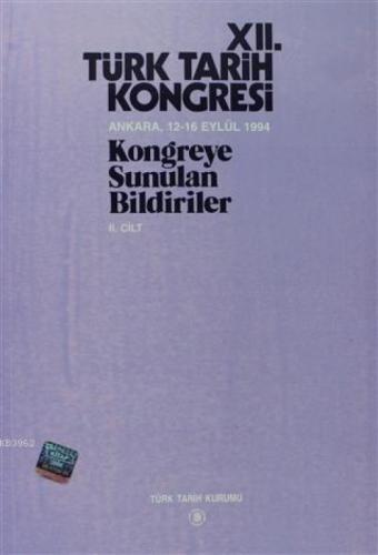 12. Türk Tarih Kongresi 2. Cilt Ankara, 12-16 Eylül 1994Kongreye Sunulan Bildiriler  Frontansicht 1