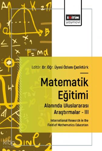 Matematik Eğitimi Alanında Uluslararası Araştırmalar ŞIII;International Research in the Field of Mathematics Education  Frontansicht 1
