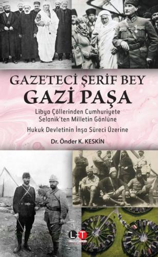 Gazeteci Şerif Bey Gazi Paşa;Libya Çöllerinden Cumhuriyete, Selanik'ten Milletin Gönlüne Hukuk Devletinin İnşa Süreci Üzerine  Frontansicht 1
