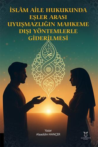 İslâm Aile Hukukunda Eşler Arası Uyuşmazlığın Mahkeme Dışı Yöntemlerle Giderilmesi  Frontansicht 1