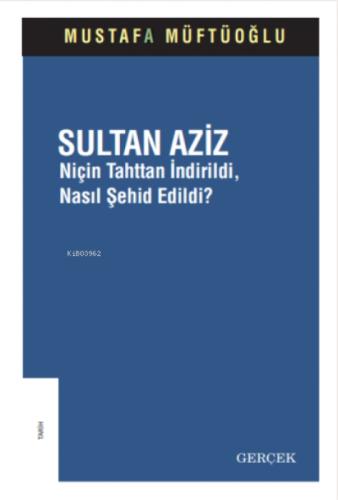 Sultan Aziz;Niçin Tahttan İndirildi, Nasıl Şehid Edildi?  Frontansicht 1